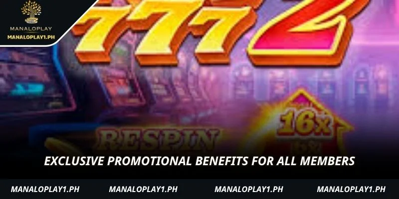 Exclusive promotional benefits for all members