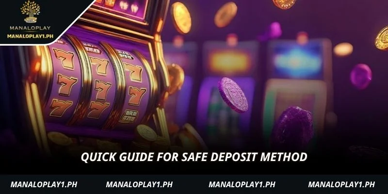 Quick guide for safe deposit method