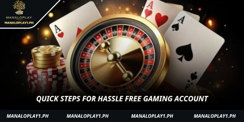 Quick steps for hassle free gaming account