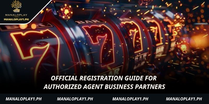 Official registration guide for authorized Agent business partners