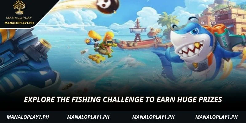 Explore the fishing challenge to earn huge prizes