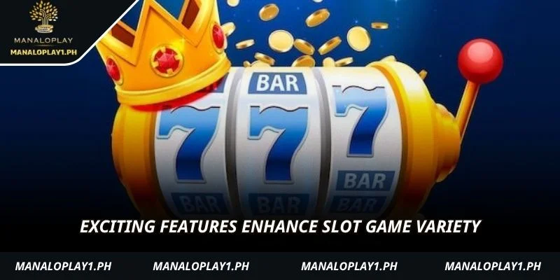 Exciting features enhance slot game variety