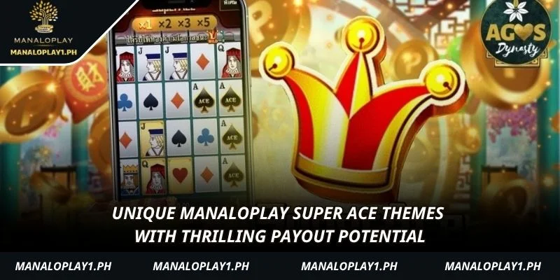 Unique manaloplay Super Ace themes with thrilling payout potential