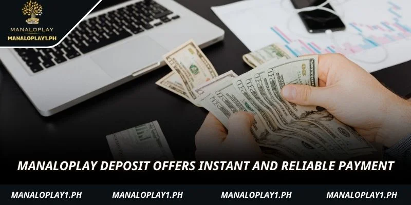 Manaloplay deposit offers instant and reliable payment