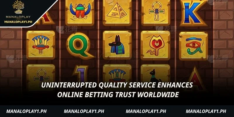 Uninterrupted quality service enhances online betting trust worldwide