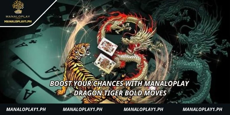 Boost your chances with manaloplay Dragon Tiger bold moves