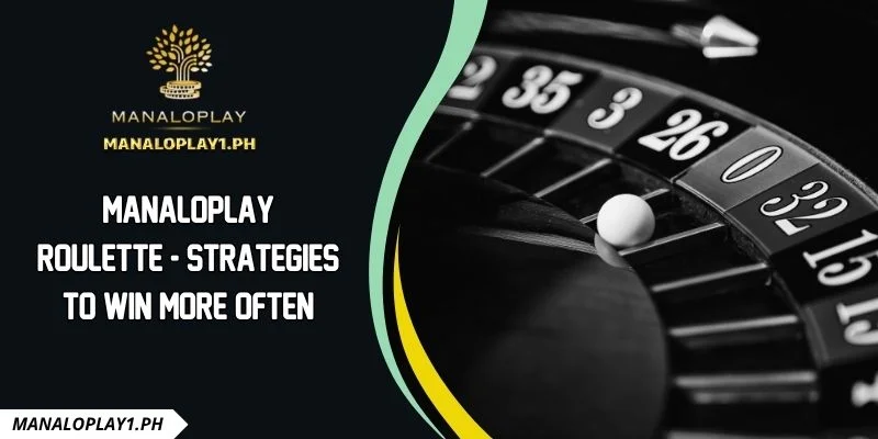 Manaloplay Roulette - Strategies To Win More Often