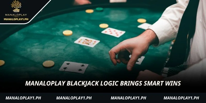 Manaloplay Blackjack logic brings smart wins