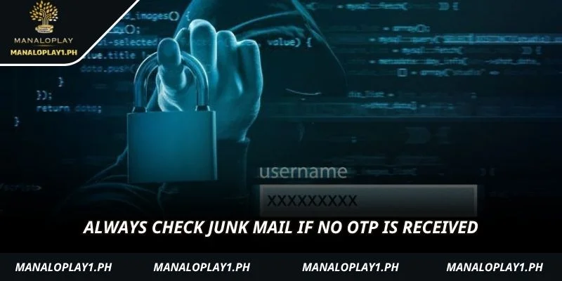 Always check junk mail if no OTP is received