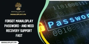 Forgot manaloplay password - And Need Recovery Support Fast