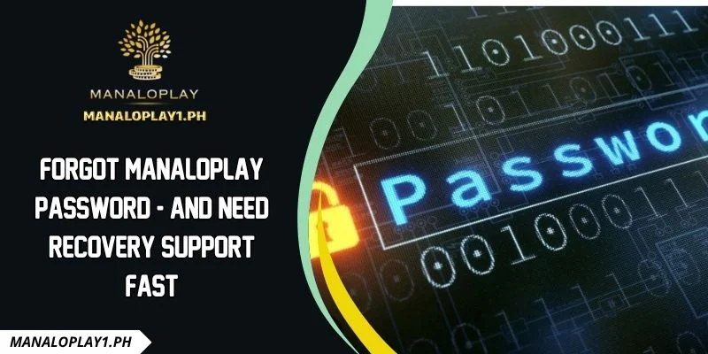 Forgot manaloplay password - And Need Recovery Support Fast