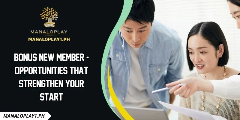 Bonus new member - Opportunities That Strengthen Your Start