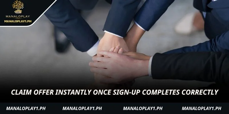 Claim offer instantly once sign-up completes correctly