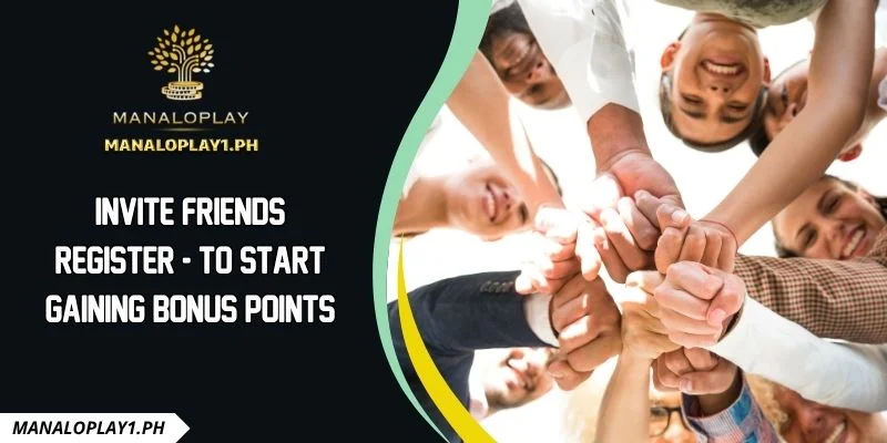 Invite Friends Register - To Start Gaining Bonus Points