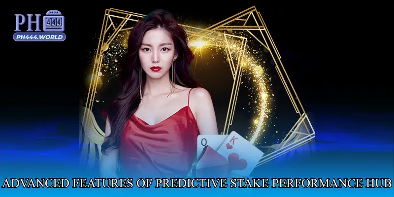 Advanced Features of Predictive Stake Performance Hub