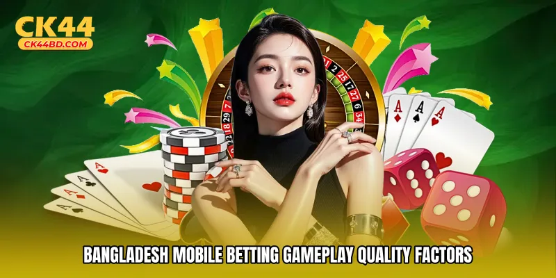 Bangladesh mobile betting gameplay quality factors