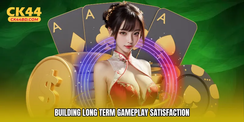 Building long term gameplay satisfaction