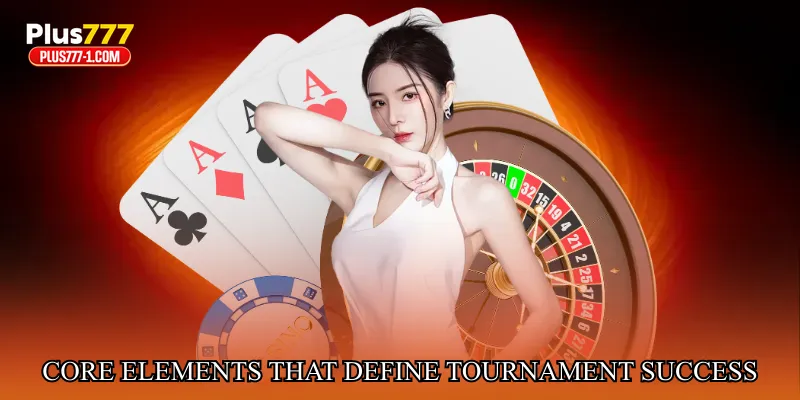Core Elements That Define Tournament Success