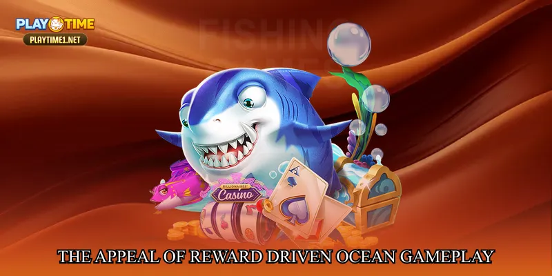 The Appeal of Reward Driven Ocean Gameplay