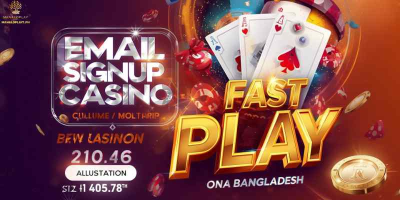 Email Signup Casino 2026: Fast Play for Bangladesh