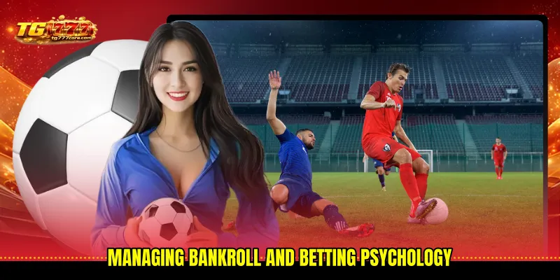 Managing bankroll and betting psychology