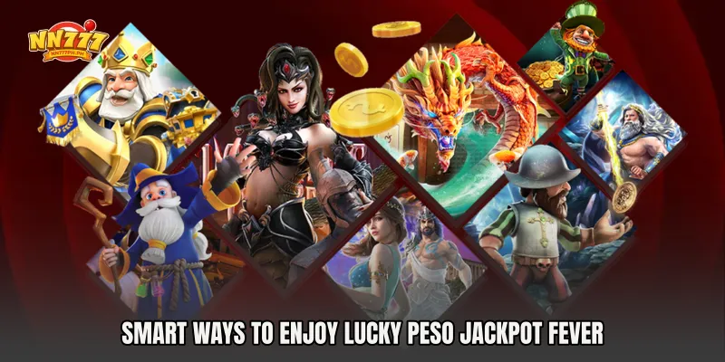 Smart Ways to Enjoy Lucky Peso Jackpot Fever