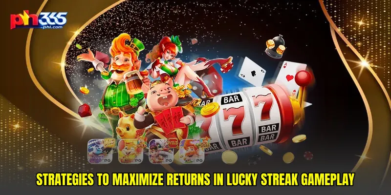Strategies to Maximize Returns in Lucky Streak Gameplay