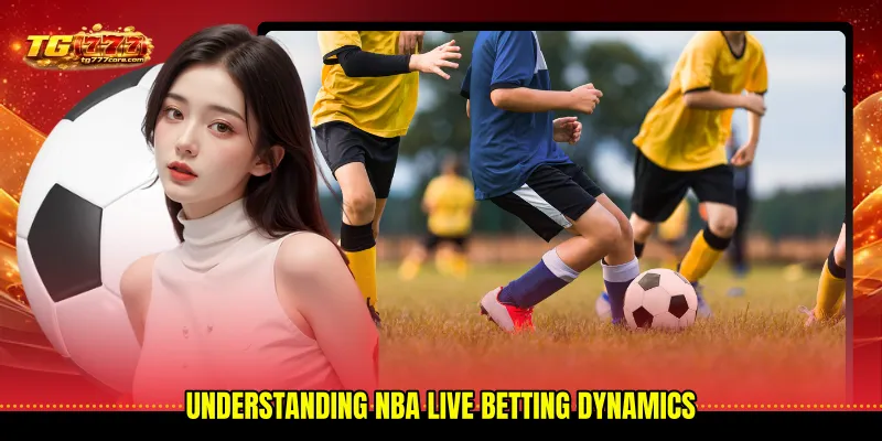 Understanding NBA live betting dynamics